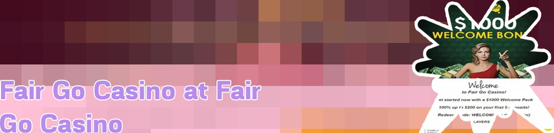 Fair go casino